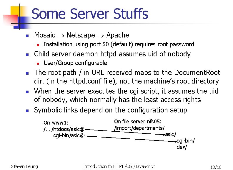 Some Server Stuffs n Mosaic Netscape Apache n n Child server daemon httpd assumes