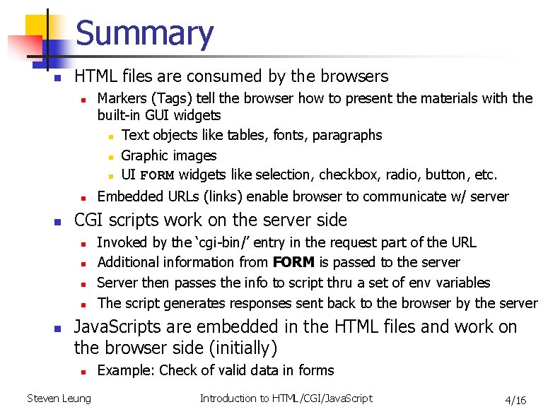 Summary n HTML files are consumed by the browsers n n n Embedded URLs