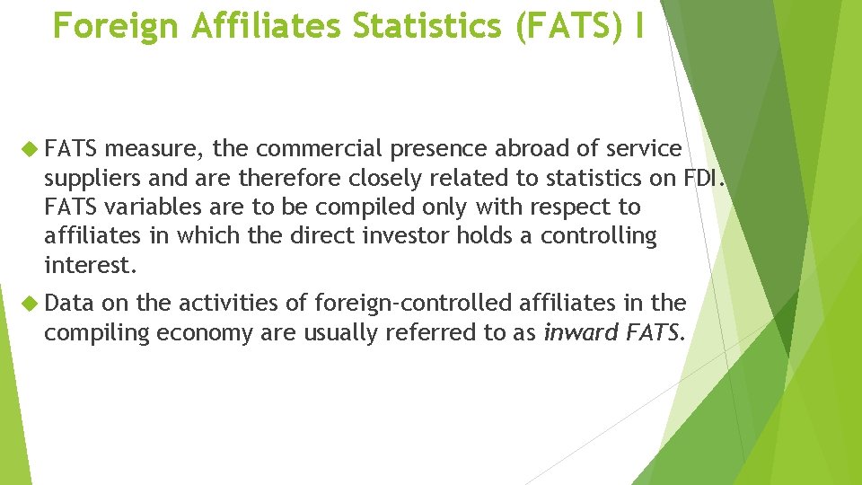 Foreign Affiliates Statistics (FATS) I FATS measure, the commercial presence abroad of service suppliers Foreign Affiliates Statistics (FATS) I FATS measure, the commercial presence abroad of service suppliers