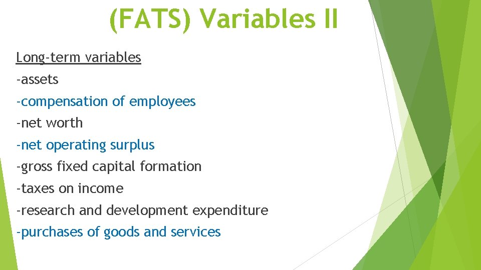 (FATS) Variables II Long-term variables -assets -compensation of employees -net worth -net operating surplus (FATS) Variables II Long-term variables -assets -compensation of employees -net worth -net operating surplus