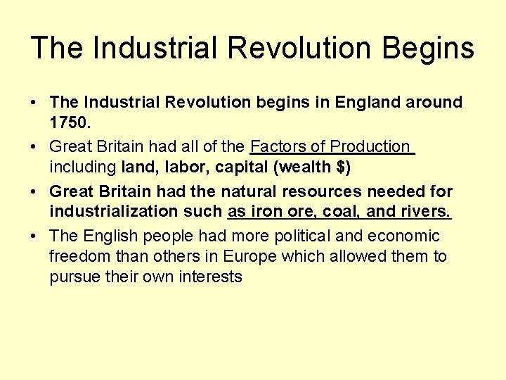 The Industrial Revolution Begins • The Industrial Revolution begins in England around 1750. •