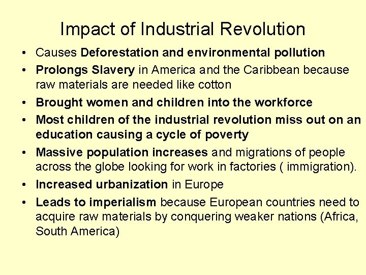 Impact of Industrial Revolution • Causes Deforestation and environmental pollution • Prolongs Slavery in