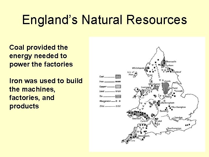 England’s Natural Resources Coal provided the energy needed to power the factories Iron was