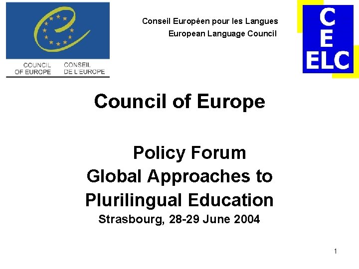 Conseil Européen pour les Langues European Language Council of Europe Policy Forum Global Approaches Conseil Européen pour les Langues European Language Council of Europe Policy Forum Global Approaches