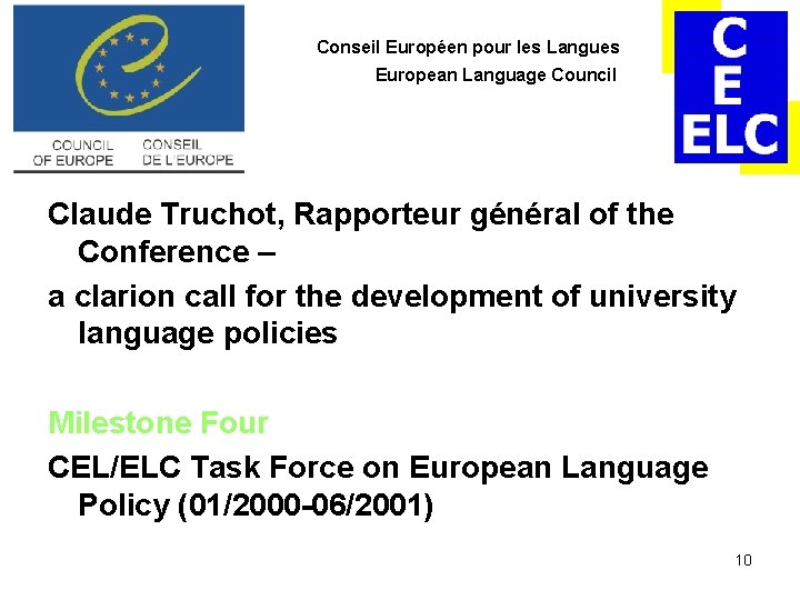 Conseil Européen pour les Langues European Language Council Claude Truchot, Rapporteur général of the Conseil Européen pour les Langues European Language Council Claude Truchot, Rapporteur général of the