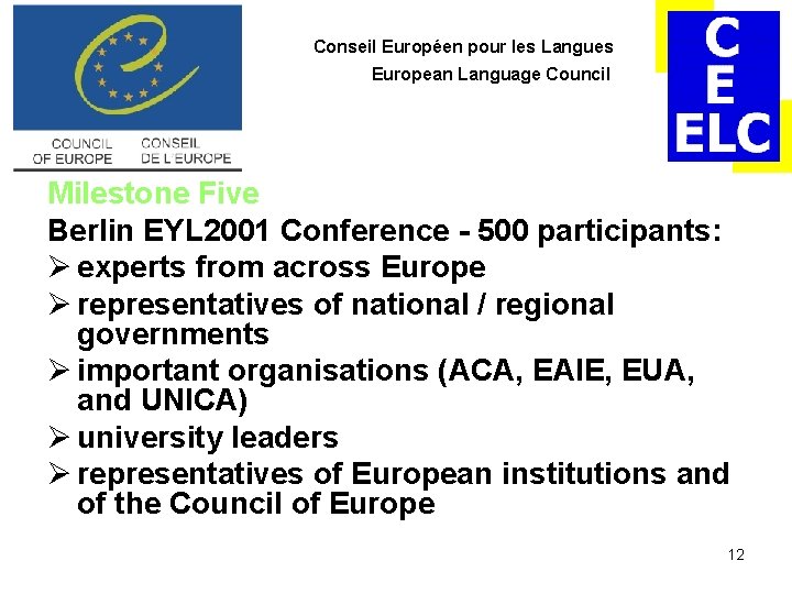Conseil Européen pour les Langues European Language Council Milestone Five Berlin EYL 2001 Conference Conseil Européen pour les Langues European Language Council Milestone Five Berlin EYL 2001 Conference