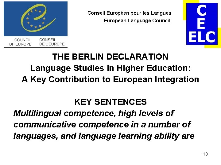 Conseil Européen pour les Langues European Language Council THE BERLIN DECLARATION Language Studies in Conseil Européen pour les Langues European Language Council THE BERLIN DECLARATION Language Studies in