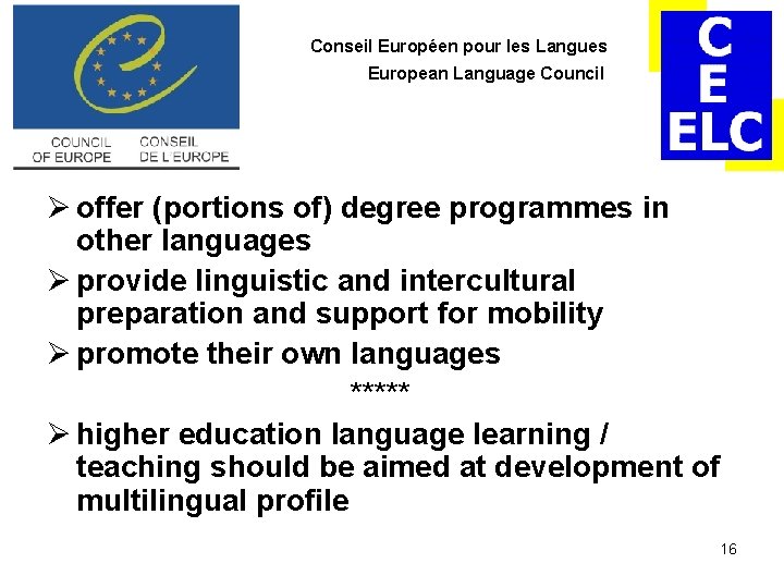 Conseil Européen pour les Langues European Language Council Ø offer (portions of) degree programmes Conseil Européen pour les Langues European Language Council Ø offer (portions of) degree programmes