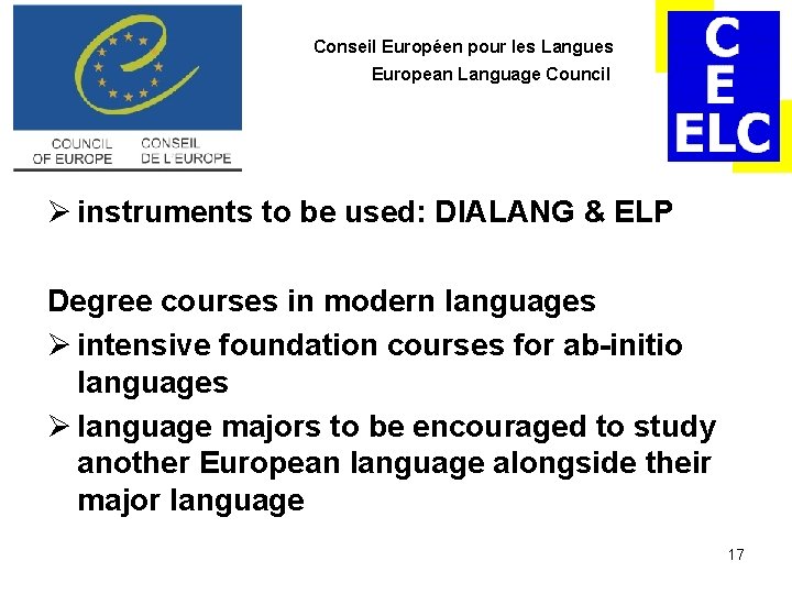 Conseil Européen pour les Langues European Language Council Ø instruments to be used: DIALANG Conseil Européen pour les Langues European Language Council Ø instruments to be used: DIALANG