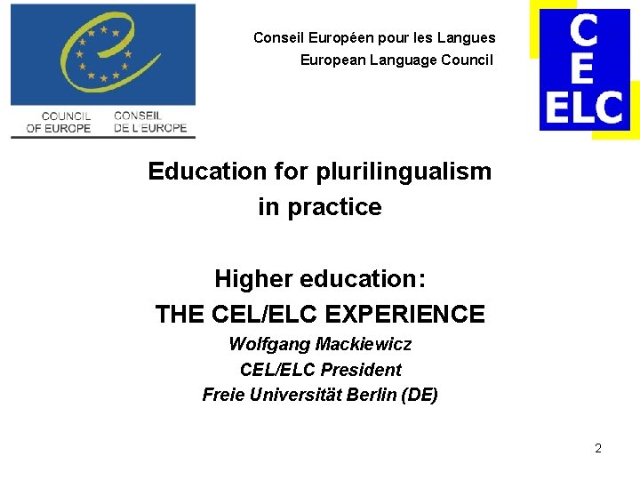 Conseil Européen pour les Langues European Language Council Education for plurilingualism in practice Higher Conseil Européen pour les Langues European Language Council Education for plurilingualism in practice Higher