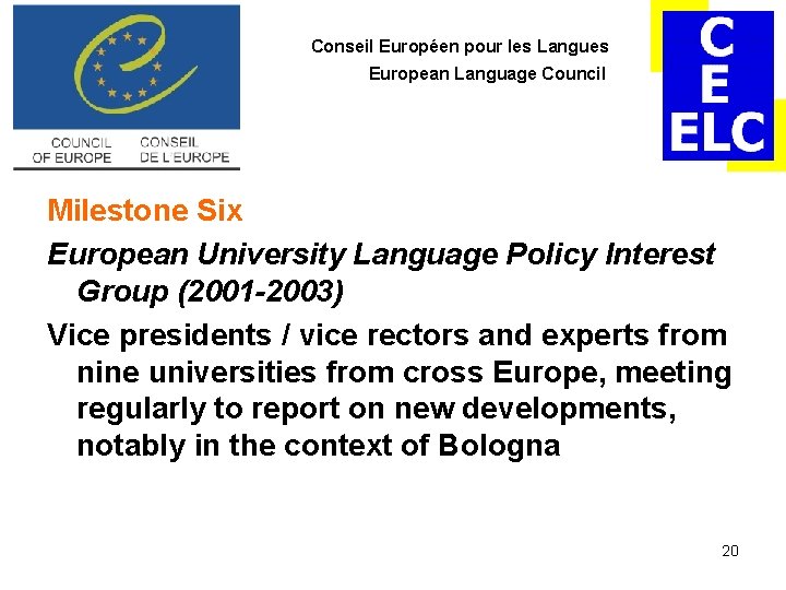 Conseil Européen pour les Langues European Language Council Milestone Six European University Language Policy Conseil Européen pour les Langues European Language Council Milestone Six European University Language Policy