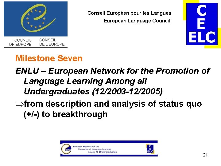 Conseil Européen pour les Langues European Language Council Milestone Seven ENLU – European Network Conseil Européen pour les Langues European Language Council Milestone Seven ENLU – European Network