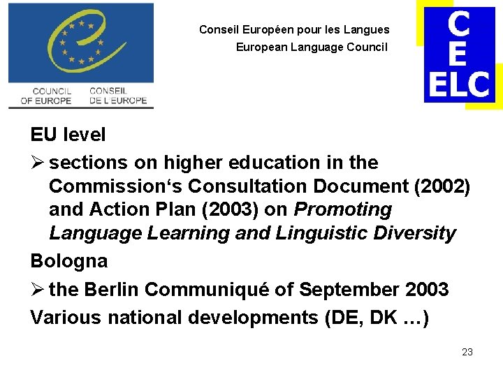 Conseil Européen pour les Langues European Language Council EU level Ø sections on higher Conseil Européen pour les Langues European Language Council EU level Ø sections on higher