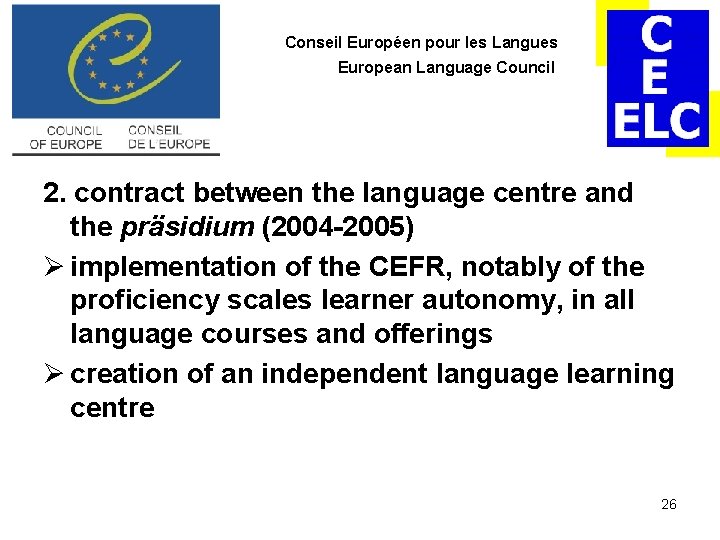 Conseil Européen pour les Langues European Language Council 2. contract between the language centre Conseil Européen pour les Langues European Language Council 2. contract between the language centre