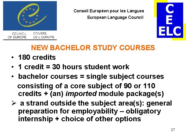 Conseil Européen pour les Langues European Language Council NEW BACHELOR STUDY COURSES • 180 Conseil Européen pour les Langues European Language Council NEW BACHELOR STUDY COURSES • 180