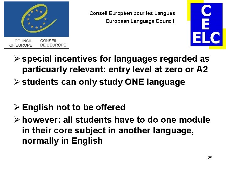 Conseil Européen pour les Langues European Language Council Ø special incentives for languages regarded Conseil Européen pour les Langues European Language Council Ø special incentives for languages regarded