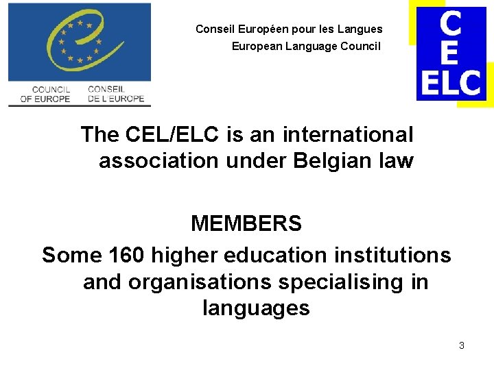 Conseil Européen pour les Langues European Language Council The CEL/ELC is an international association Conseil Européen pour les Langues European Language Council The CEL/ELC is an international association