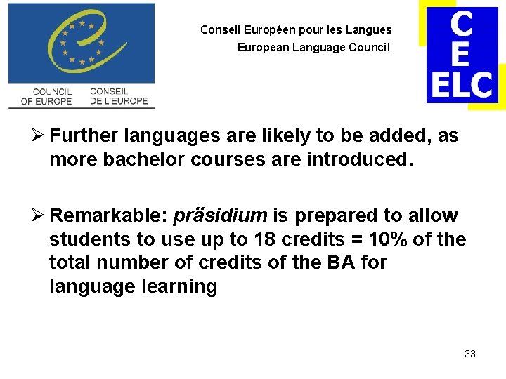 Conseil Européen pour les Langues European Language Council Ø Further languages are likely to Conseil Européen pour les Langues European Language Council Ø Further languages are likely to
