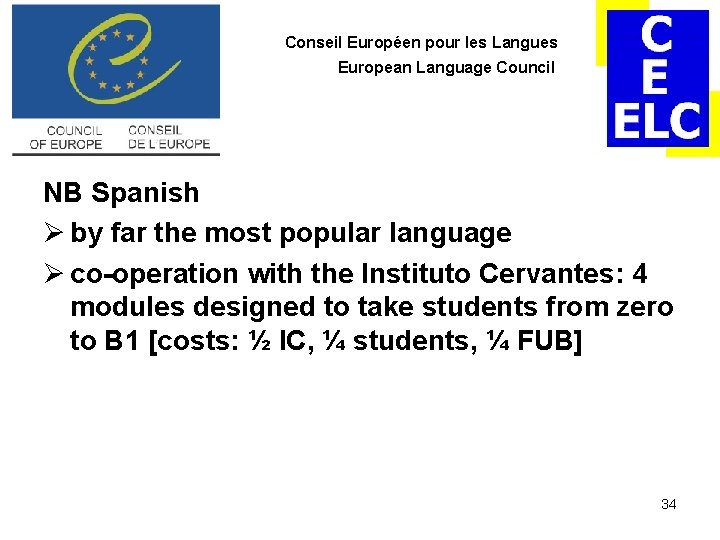 Conseil Européen pour les Langues European Language Council NB Spanish Ø by far the Conseil Européen pour les Langues European Language Council NB Spanish Ø by far the