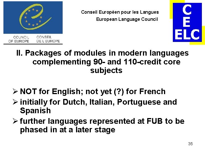Conseil Européen pour les Langues European Language Council II. Packages of modules in modern Conseil Européen pour les Langues European Language Council II. Packages of modules in modern