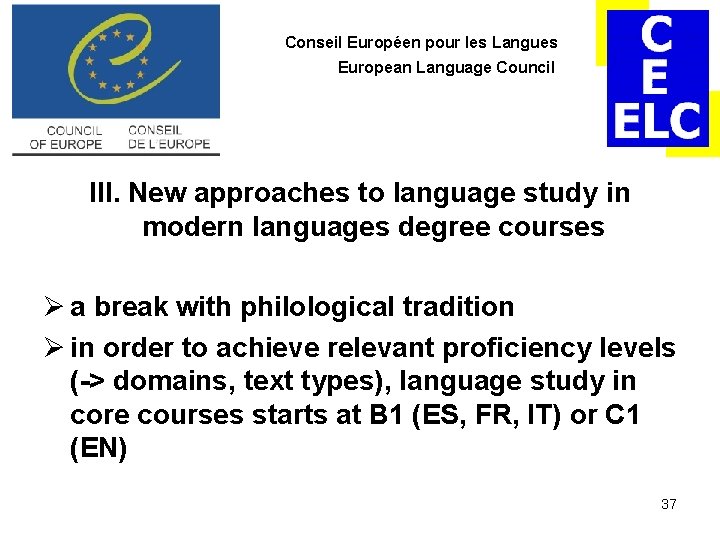 Conseil Européen pour les Langues European Language Council III. New approaches to language study Conseil Européen pour les Langues European Language Council III. New approaches to language study