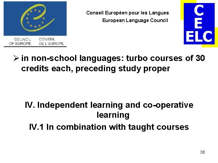 Conseil Européen pour les Langues European Language Council Ø in non-school languages: turbo courses Conseil Européen pour les Langues European Language Council Ø in non-school languages: turbo courses