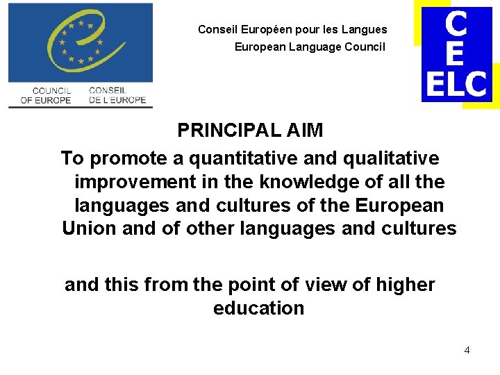 Conseil Européen pour les Langues European Language Council PRINCIPAL AIM To promote a quantitative Conseil Européen pour les Langues European Language Council PRINCIPAL AIM To promote a quantitative