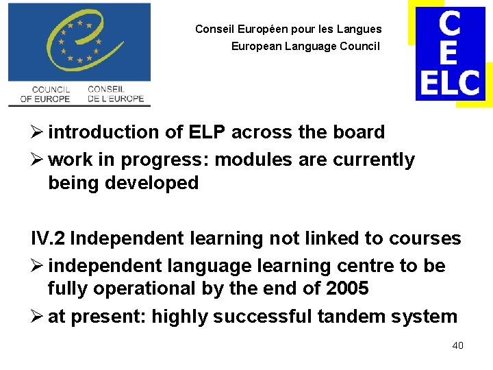 Conseil Européen pour les Langues European Language Council Ø introduction of ELP across the Conseil Européen pour les Langues European Language Council Ø introduction of ELP across the