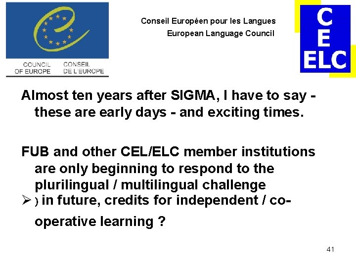 Conseil Européen pour les Langues European Language Council Almost ten years after SIGMA, I Conseil Européen pour les Langues European Language Council Almost ten years after SIGMA, I