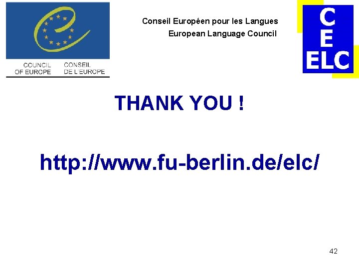 Conseil Européen pour les Langues European Language Council THANK YOU ! http: //www. fu-berlin. Conseil Européen pour les Langues European Language Council THANK YOU ! http: //www. fu-berlin.