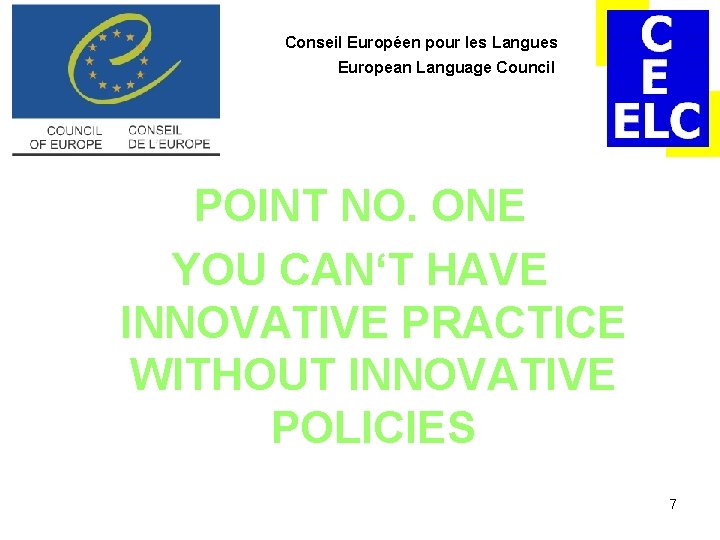Conseil Européen pour les Langues European Language Council POINT NO. ONE YOU CAN‘T HAVE Conseil Européen pour les Langues European Language Council POINT NO. ONE YOU CAN‘T HAVE