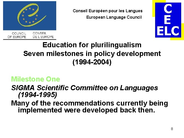 Conseil Européen pour les Langues European Language Council Education for plurilingualism Seven milestones in Conseil Européen pour les Langues European Language Council Education for plurilingualism Seven milestones in