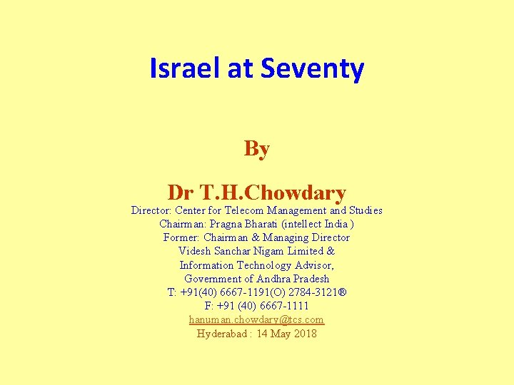 Israel at Seventy By Dr T. H. Chowdary Director: Center for Telecom Management and