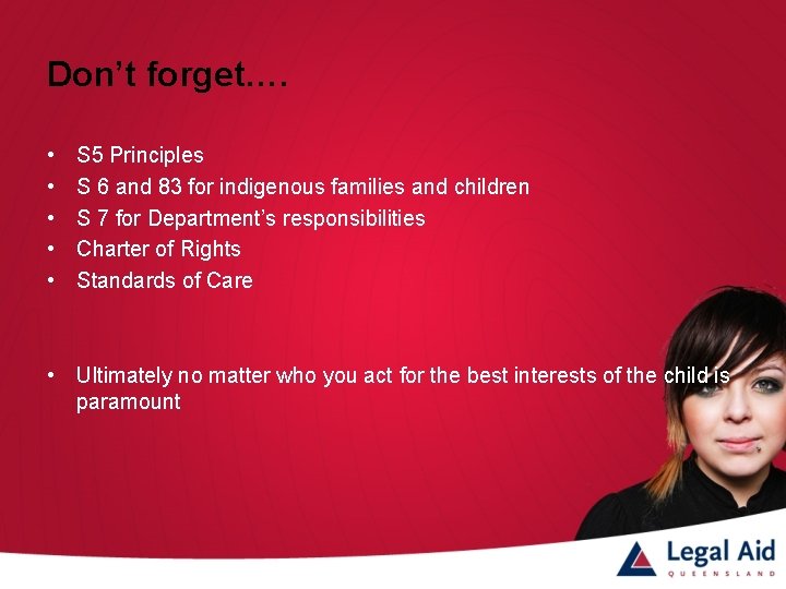 Don’t forget…. • • • S 5 Principles S 6 and 83 for indigenous