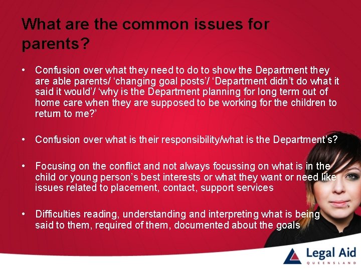 What are the common issues for parents? • Confusion over what they need to