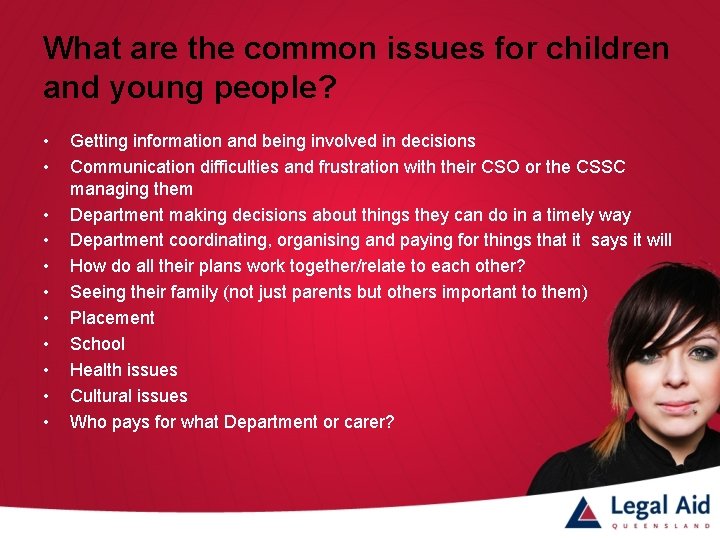 What are the common issues for children and young people? • • • Getting