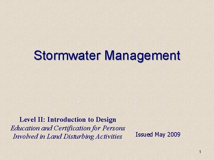 Stormwater Management Level II: Introduction to Design Education and Certification for Persons Involved in