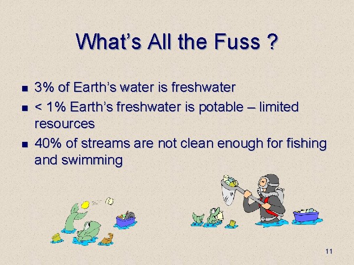 What’s All the Fuss ? n n n 3% of Earth’s water is freshwater