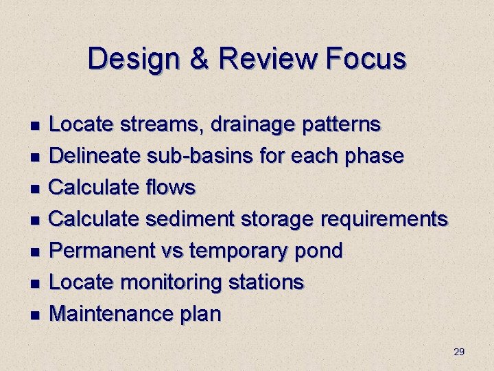 Design & Review Focus n n n n Locate streams, drainage patterns Delineate sub-basins