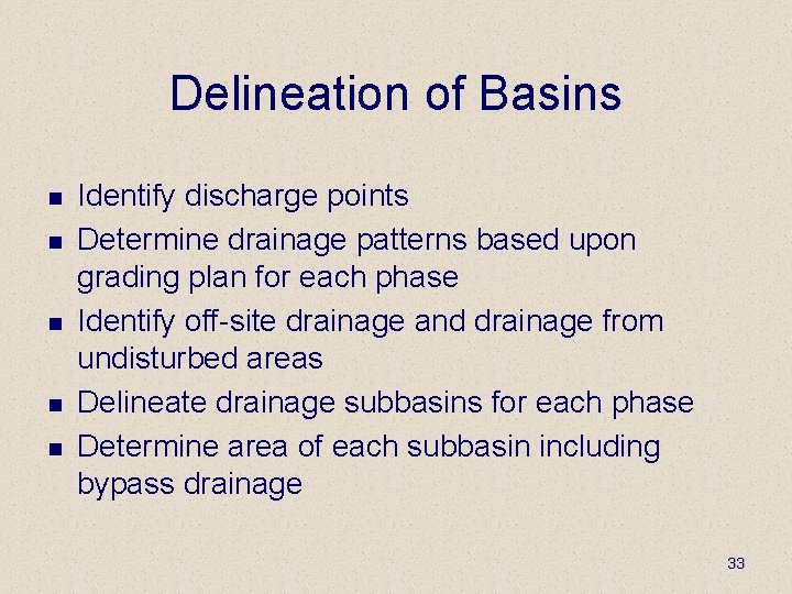 Delineation of Basins n n n Identify discharge points Determine drainage patterns based upon