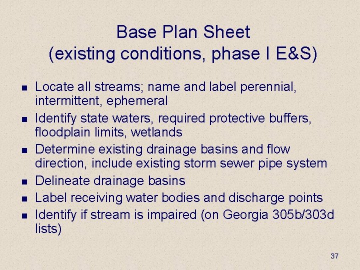 Base Plan Sheet (existing conditions, phase I E&S) n n n Locate all streams;