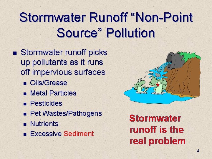 Stormwater Runoff “Non-Point Source” Pollution n Stormwater runoff picks up pollutants as it runs