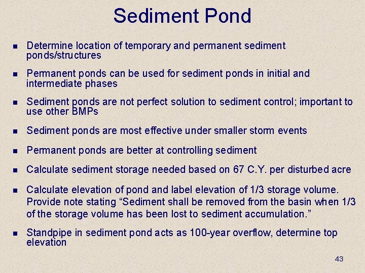 Sediment Pond n Determine location of temporary and permanent sediment ponds/structures n Permanent ponds