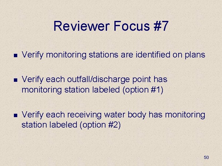 Reviewer Focus #7 n Verify monitoring stations are identified on plans n Verify each