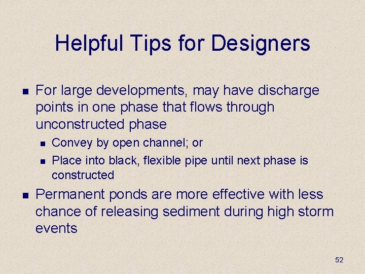 Helpful Tips for Designers n For large developments, may have discharge points in one