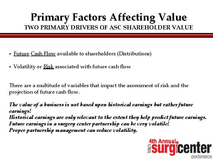 Primary Factors Affecting Value TWO PRIMARY DRIVERS OF ASC SHAREHOLDER VALUE § Future Cash