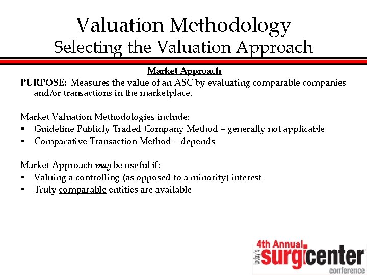Valuation Methodology Selecting the Valuation Approach Market Approach PURPOSE: Measures the value of an