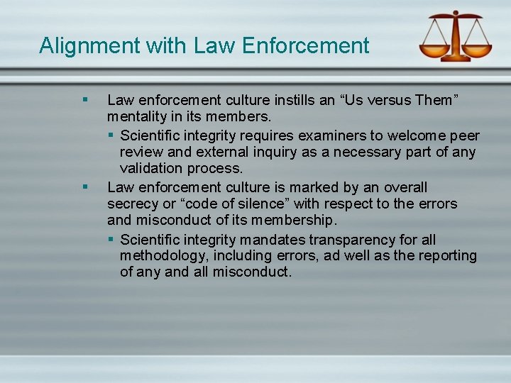 Alignment with Law Enforcement § § Law enforcement culture instills an “Us versus Them”