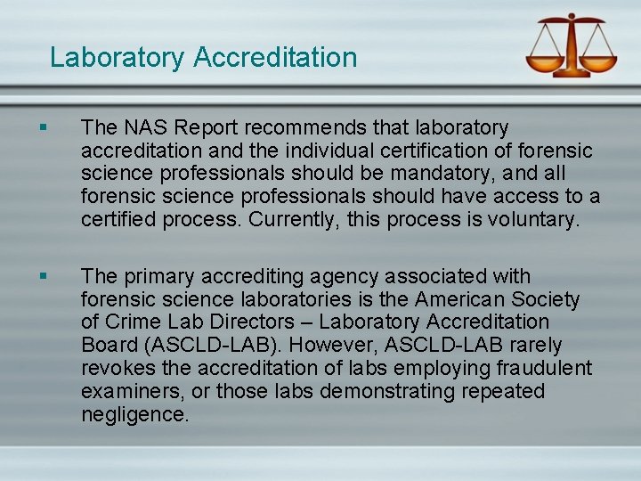 Laboratory Accreditation § The NAS Report recommends that laboratory accreditation and the individual certification