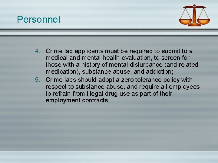 Personnel 4. Crime lab applicants must be required to submit to a medical and